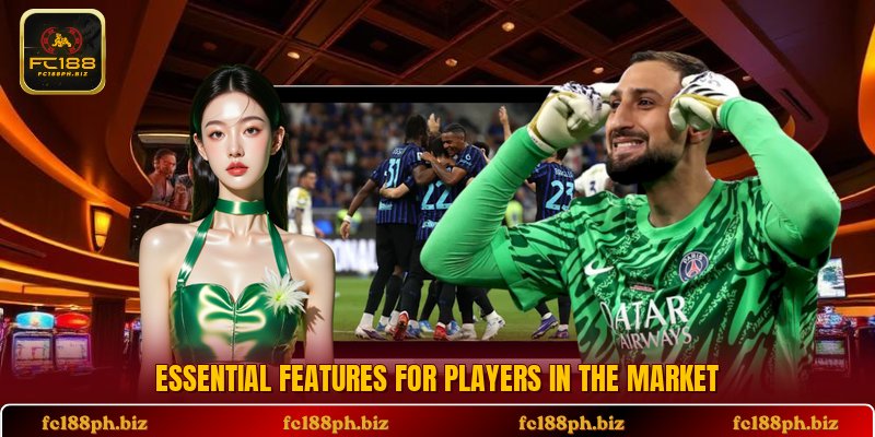 Essential features for players in the market