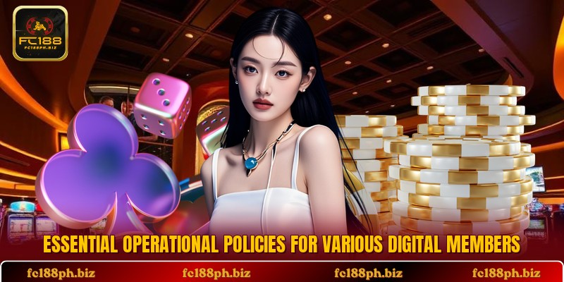 Essential operational policies for various digital members