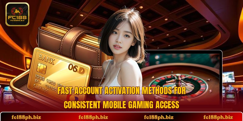 Fast account activation methods for consistent mobile gaming access