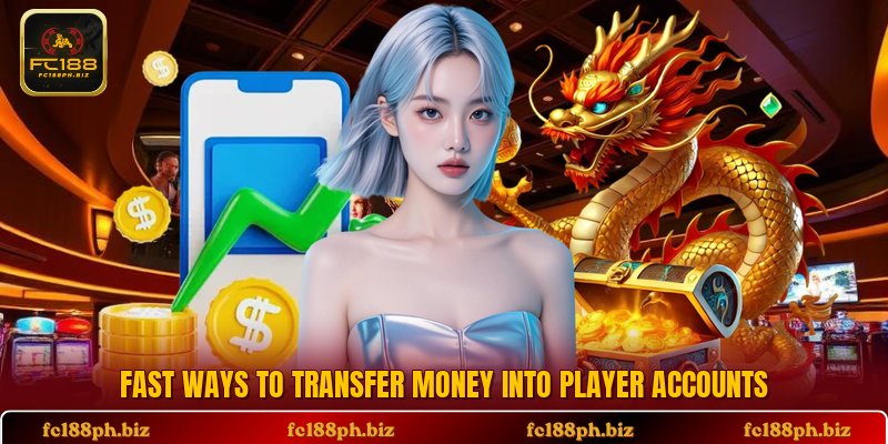 Fast ways to transfer money into player accounts
