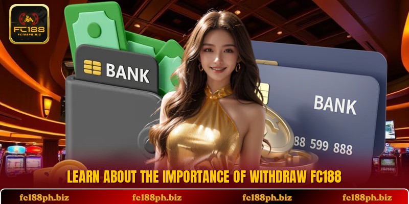 Learn about the importance of withdraw FC188