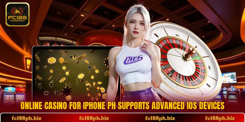 Online casino for iPhone PH supports advanced iOS devices