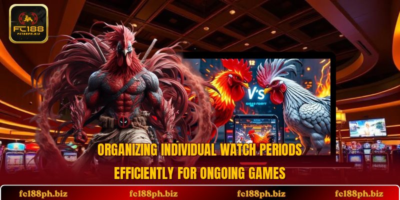 Organizing individual watch periods efficiently for ongoing games