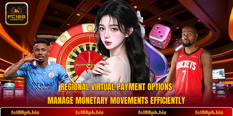 Regional virtual payment options manage monetary movements efficiently