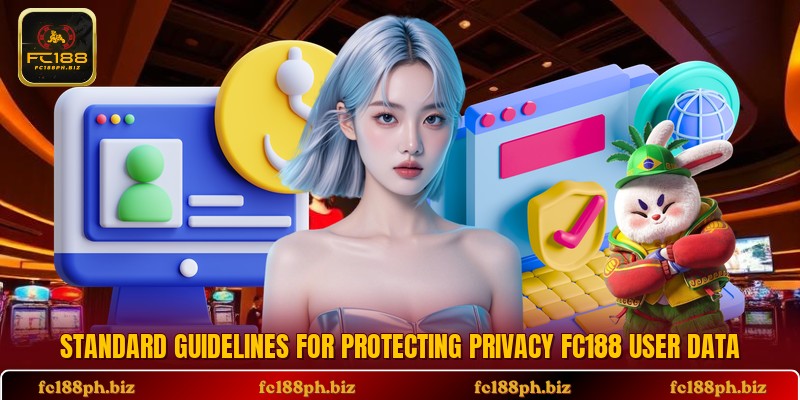 Standard guidelines for protecting privacy FC188 user data
