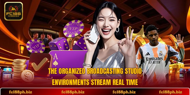 The organized broadcasting studio environments stream real time