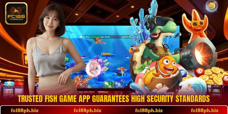 Trusted fish game app guarantees high security standards