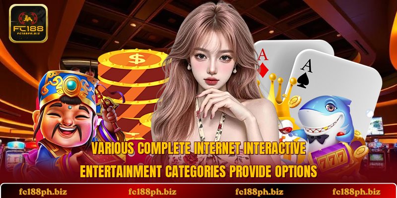 Various complete internet interactive entertainment categories provide options